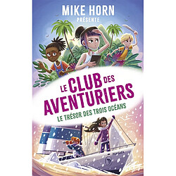 Le club des aventuriers. Vol. 3. Le trésor des trois océans