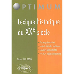 Lexique historique du XXe siècle : classes préparatoires, instituts d'études politiques, concours administratifs, 1er et 2e cycles universitaires