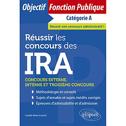 Réussir les concours des IRA : concours externe, interne et troisième concours : catégorie A