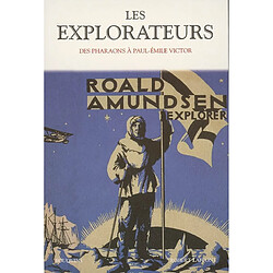 Les explorateurs : des pharaons à Paul-Emile Victor