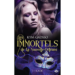 Les immortels de La Nouvelle-Orléans. Vol. 1. Kade - Occasion