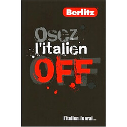 Osez l'italien off : l'italien, le vrai...