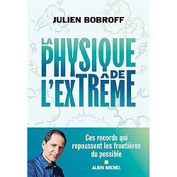 La physique de l’extrême : ces records qui repoussent les frontières du possible