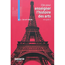 Clés pour enseigner l'histoire des arts en cycle 3 : le XIXe siècle : séquences pédagogiques - Occasion