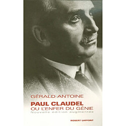 Paul Claudel ou L'enfer du génie