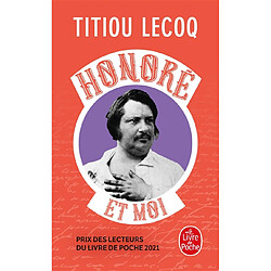 Honoré et moi : parce qu'il a réussi sa vie en passant son temps à la rater, Balzac est mon frère - Occasion