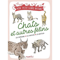 Chats et autres félins : les comprendre, les identifier, les protéger