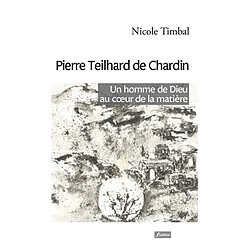 Pierre Teilhard de Chardin : un homme de Dieu au coeur de la matière - Occasion