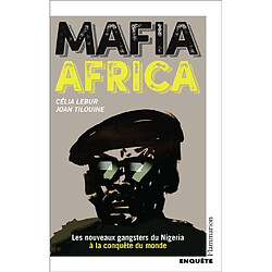 Mafia Africa : les nouveaux gangsters du Nigeria à la conquête du monde : enquête - Occasion