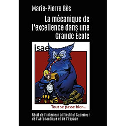 La mécanique de l'excellence dans une grande école : récit de l'intérieur à l'Institut supérieur de l'aéronautique et de l'espace - Occasion