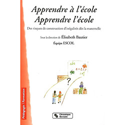 Apprendre à l'école, apprendre l'école : des risques de construction d'inégalités dès la maternelle - Occasion