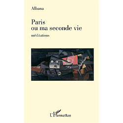 Paris ou Ma seconde vie : méditations