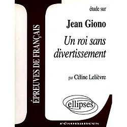 Etude sur Jean Giono, Un roi sans divertissement : épreuves de français - Occasion