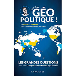 Parlons géopolitique ! : les grandes questions pour mieux comprendre le monde d'aujourd'hui !