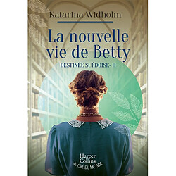 Destinée suédoise. Vol. 2. La nouvelle vie de Betty