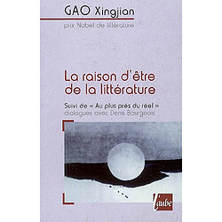 La raison d'être de la littérature. Au plus près du réel : dialogues avec Denis Bourgeois - Occasion