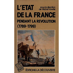 L'Etat de la France pendant la Révolution : 1789-1799 - Occasion