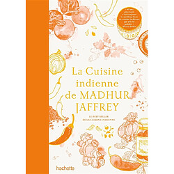 La cuisine indienne de Madhur Jaffrey : le best-seller de la cuisine indienne