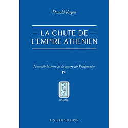 Nouvelle histoire de la guerre du Péloponnèse. Vol. 4. La chute de l'empire athénien