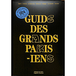 Guide des Grands Parisiens : culture, art de vivre, plein air, manger, en famille, dormir : 2024