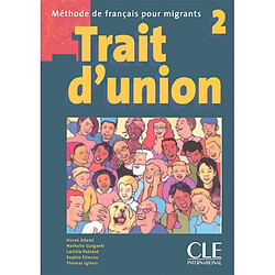 Trait d'union : méthode de français pour migrants 2 : livre de l'élève