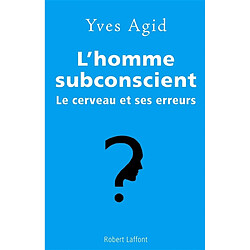 L'homme subconscient : le cerveau et ses erreurs - Occasion