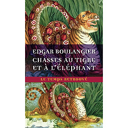 Chasses au tigre et à l'éléphant : un hiver au Cambodge : souvenirs d'une mission officielle remplie en 1880-1881 - Occasion