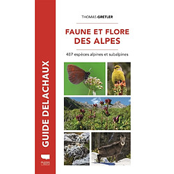 Faune et flore des Alpes : 487 espèces alpines et subalpines