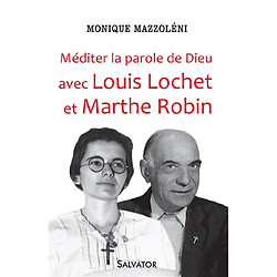 Méditer la parole de Dieu avec Louis Lochet et Marthe Robin - Occasion