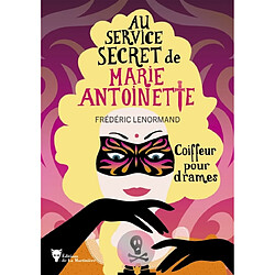 Au service secret de Marie-Antoinette. Vol. 10. Coiffeur pour drames - Occasion