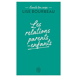 Ecoute ton corps. Les relations parents-enfants - Occasion