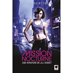 Une aventure de Jill Kismet. Vol. 1. Mission nocturne