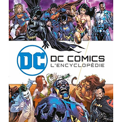 DC Comics : l'encyclopédie illustrée