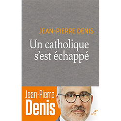 Un catholique s'est échappé - Occasion