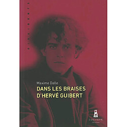 Dans les braises d'Hervé Guibert - Occasion