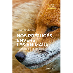 Nos préjugés envers les animaux : psychologie et éthologie