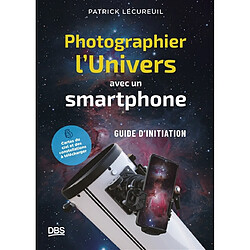 Photographier l'Univers avec un smartphone : guide d'initiation