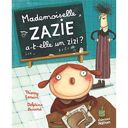 Mademoiselle Zazie. Mademoiselle Zazie a-t-elle un zizi ?