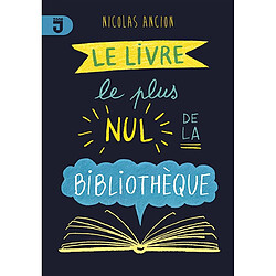 Le livre le plus nul de la bibliothèque - Occasion