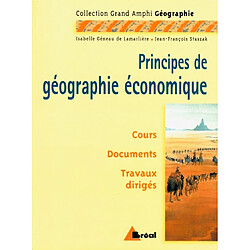 Principes de géographie économique, premier et second cycles universitaires : cours, documents, travaux dirigés