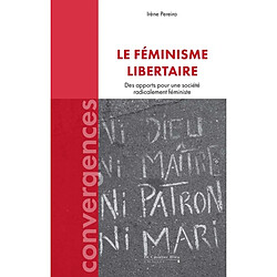 Le féminisme libertaire : des apports pour une société radicalement féministe