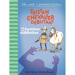 Tristan, chevalier débutant. Vol. 3. Le fantôme des oubliettes