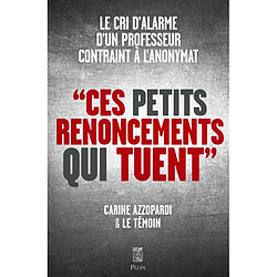 Ces petits renoncements qui tuent : le cri d'alarme d'un professeur contraint à l'anonymat - Occasion