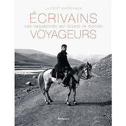 Ecrivains voyageurs : ces vagabonds qui disent le monde - Occasion