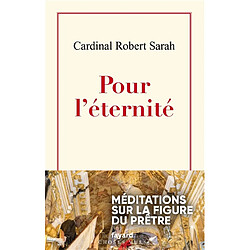 Pour l'éternité : méditations sur la figure du prêtre - Occasion