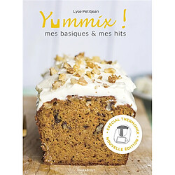 Yummix ! : mes basiques & mes hits : recettes au Thermomix