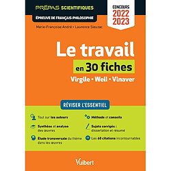 Le travail en 30 fiches, Virgile, Weil, Vinaver : prépas scientifiques, épreuve de français-philosophie, concours 2022-2023 : réviser l'essentiel - Occasion