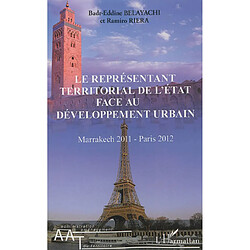 Le représentant territorial de l'Etat face au développement urbain : Marrakech 2011-Paris 2012