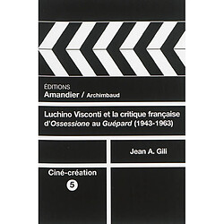 Luchino Visconti et la critique française : d'Ossessione au Guépard, 1943-1963 - Occasion