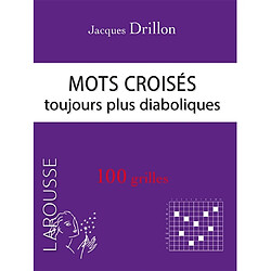 Mots croisés toujours plus diaboliques : 100 grilles